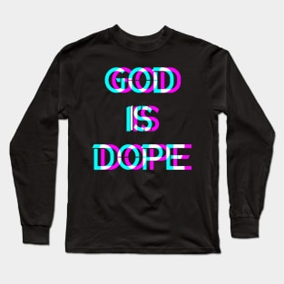 GOD IS DOPE , Christian Faith , Jesus ,Believer Long Sleeve T-Shirt